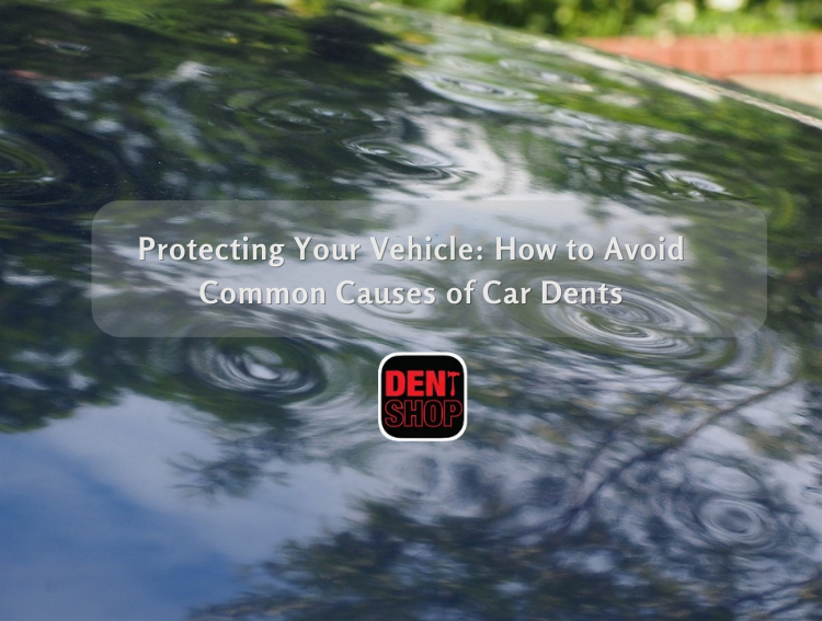 Protecting Your Vehicle: How to Avoid Common Causes of Car Dents