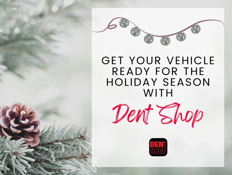 Get Your Vehicle Ready for the Holiday Season with Dent Shop